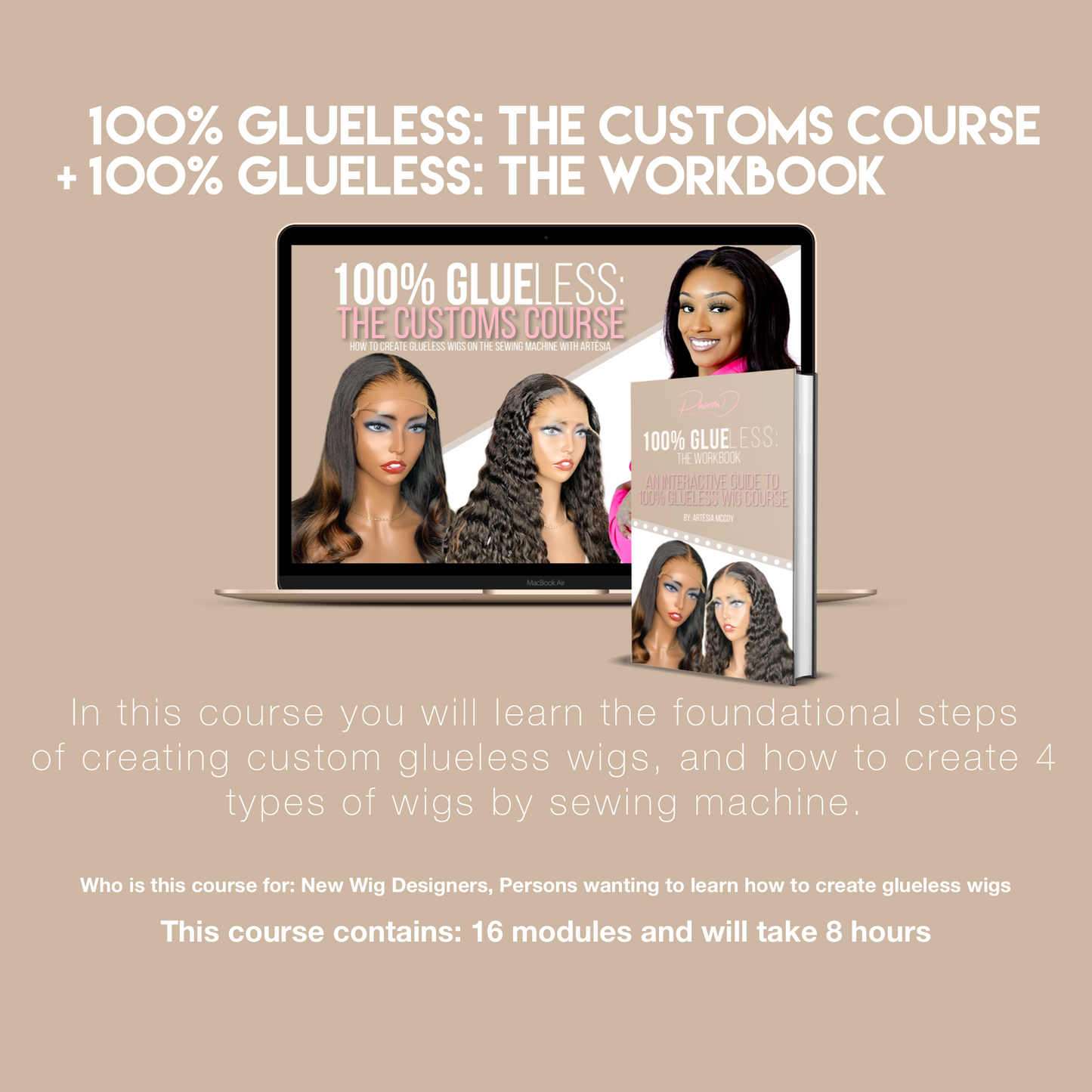 100% Glueless: The Customs Course + Certified Wig Designer Program